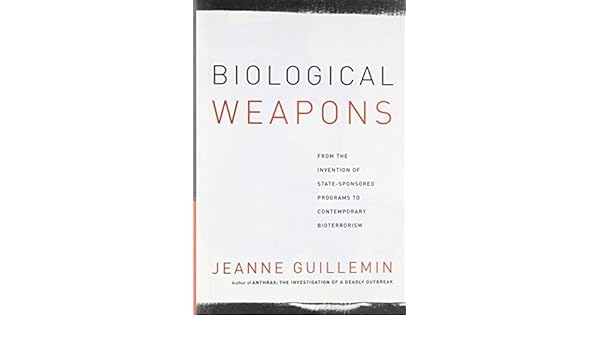 Biological Weapons From the Invention of StateSponsored Programs to Contemporary Bioterrorism