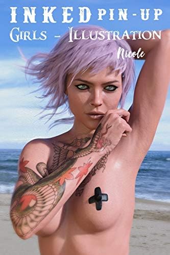 INKED PIN -UP GIRLS ILLUSTRATION: + Nicole + 120 Pages Notebook with Journal Paper for your Notes , Sketches or Journal Paperback – 17 Jun 2019