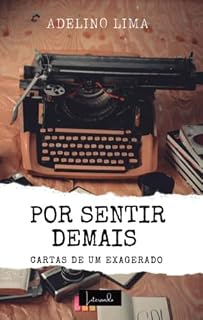 Livro Por sentir demais: Cartas de um exagerado