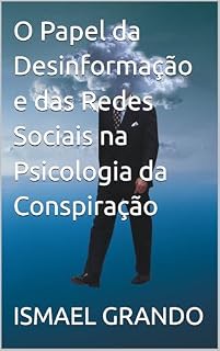 Livro O Papel da Desinformação e das Redes Sociais na Psicologia da Conspiração (Teorias da Conspiração)