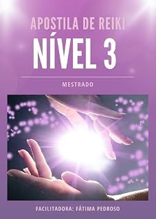 Livro Reiki Nível III: Curso de Reiki (Reiki Nível I ao Mestrado Livro 3)