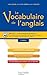 Le vocabulaire de l'anglais (French Edition) by