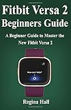 FITBIT VERSA 2 USER MANUAL: The Beginner's Guide to Operate Your
