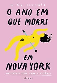 Livro O Ano em que Morri em Nova York: um romance sobre amar a si próprio
