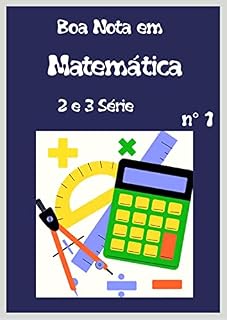 Livro Boa Nota em Matemática para 2 e 3 séries: Melhores seu desempenho em matemática aprendendo no mesmo nível das escolas na Alemanha