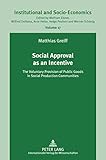 Image de Social Approval as an Incentive: The Voluntary Provision of Public Goods in Social Production Communities (Institutionelle und Sozial-Ökonomie / Inst