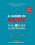 A Career in Music: the other 12 step program by