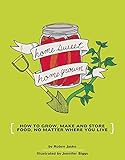 Homesweet Homegrown: How to Grow, Make and Store Food, No Matter Where You Live (DIY) by 