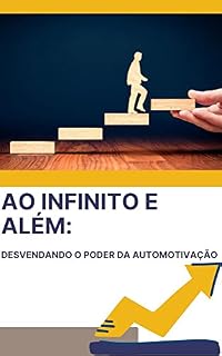 Livro Ao Infinito e Além: Desvendando o Poder da Automotivação