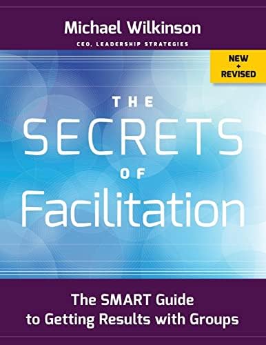 Facilitating with Ease!: Core Skills for Facilitators, Team