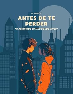 Livro Antes de Te Perder (O Amor Que Eu Não Soube Viver Livro 1)