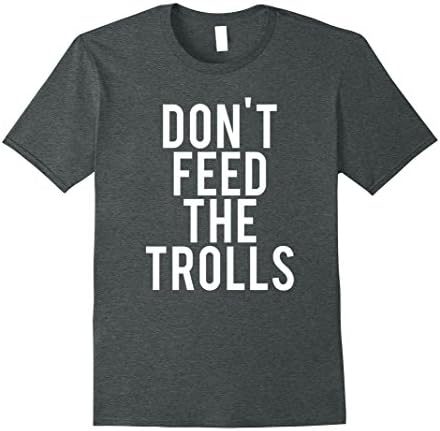 Mens DON'T FEED THE TROLLS Shirt. Anti Bully Trolling T-Shirt Small Dark Heather