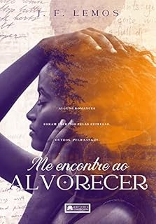 Livro Me encontre ao alvorecer: Alguns romances foram escrito pelas estrelas, outros pelo sangue.