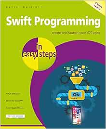 Swift Programming in easy steps: Develop iOS apps - covers iOS 12 and ...