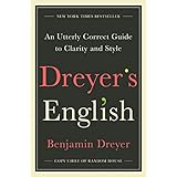 Dreyer's English: An Utterly Correct Guide to Clarity and Style