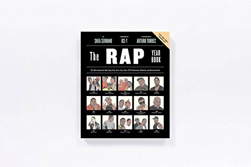 The Rap Year Book: The Most Important Rap Song From Every Year Since 1979, Discussed, Debated, and Deconstructed