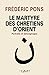 Le Martyre des chrétiens d'Orient : Portraits et témoignages by