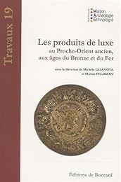 Les  produits de luxe au Proche-Orient ancien, aux âges du bronze et du fer