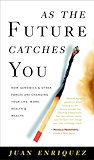 As the Future Catches You: How Genomics and Other Forces Are Changing Your Life, Work, Health, and Wealth