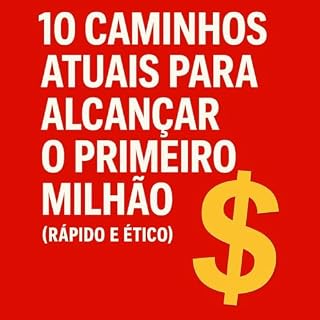 Livro Guia Detalhado: 10 Caminhos Atuais para Alcançar o Primeiro Milhão (Rápido e Ético)