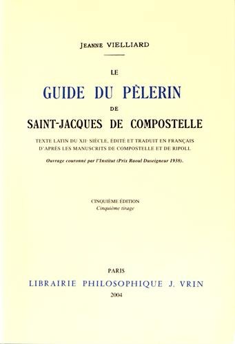 Jeanne Vielliard: Le Guide Du Pelerin de Saint-Jacques de Compostelle (Textes Philosophiques Du Moyen-Age) (French and Latin Edition) by Jeanne Vielliard