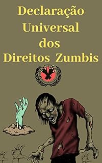 Livro Declaração Universal dos Direitos Zumbi (O Mundo dos Mortos Vivos Livro 1)
