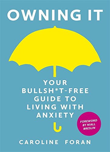 Download Owning it: Your Bullsh*t-Free Guide to Living with Anxiety Download Owning it: Your Bullsh*t-Free Guide to Living with Anxiety