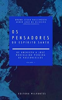 Livro Os Pensadores do Espírito Santo. Volume I: de Anchieta a José Marcellino Pereira de Vasconcelos