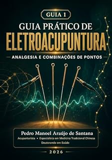 Livro GUIA 1 - GUIA PRÁTICO DE ELETROACUPUNTURA, ANALGESIA E COMBINAÇÕES DE PONTOS