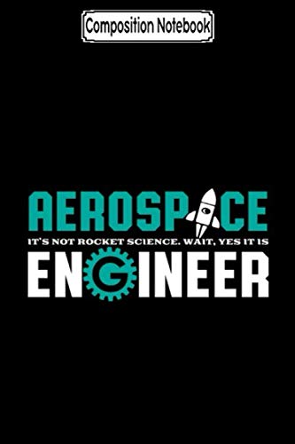 Composition Notebook: Funny aerospace engineering it's rocket science Journal Notebook Blank Lined Ruled 6x9 100 Pages