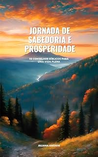 Livro Jornada de Sabedoria e Prosperidade: 50 Conselhos Bíblicos para uma Vida Plena