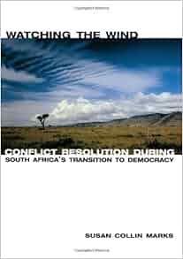 Watching The Wind Conflict Resolution During South Africa