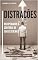 Livro DISTRAÇÕES: Recuperando o Controle de Suas Escolhas (PROTAGONISMO Livro 4)