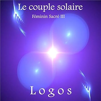 Couple Solaire Feminin Sacre Iii Cd Logos Amazon Fr Musique Couple Solaire Feminin Sacre Iii Cd Logos Amazon Fr Musique