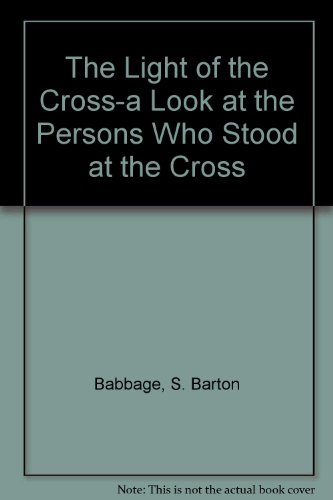The Light of the Cross-a Look at the Persons Who Stood at the Cross