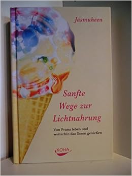 sanfte wege zur lichtnahrung sanfte wege zur lichtnahrung