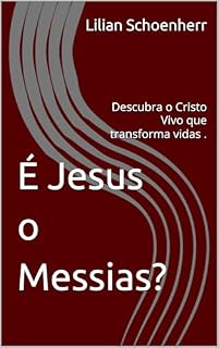 Livro É Jesus o Messias? : Descubra o Cristo Vivo que transforma vidas .