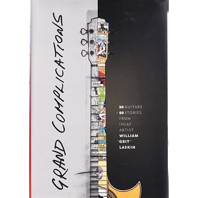 Grand Complications: 50 Guitars and 50 Stories from Inlay Artist William 