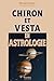 Chiron et Vesta en Astrologie by