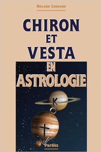 Amazon Fr Chiron Et Vesta En Astrologie Roland Legrand Livres
