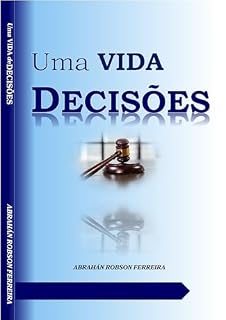 Livro UMA VIDA DE DECISÕES - ABRAHÁN ROBBSON FERREIRA