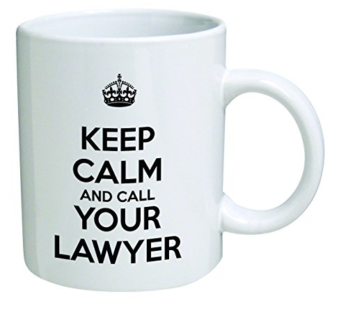 A Mug To Keep TM Funny Mug - Keep calm and call your lawyer, attorney - 11 OZ Coffee Mugs - Inspirational gifts and sarcasm