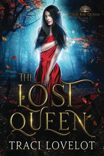 The Lost Queen: A Slow-Build Reverse Harem Fantasy Romance (Our Fae Queen Book 1)