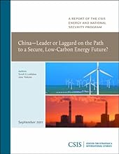 China - Leader or Laggard on the Path to a Secure, Low-Carbon Energy Future (CSIS Reports)