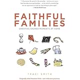 Faithful Families: Creating Sacred Moments at Home
