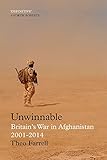 Unwinnable: Britain's War in Afghanistan, 2001-2014 by Theo Farrell