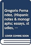 Gregorio Fernandez, (Hispanic notes & monographs; essays, studies, and brief biographies. Peninsular by