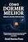 Livro Como Dormir Melhor: Guia para uma Boa Noite de Sono