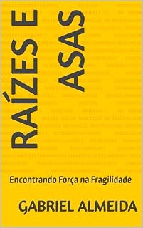 Livro Raízes e Asas: Encontrando Força na Fragilidade