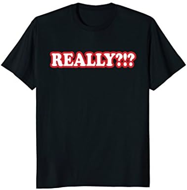 Really? T-Shirt